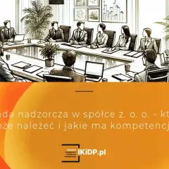Rada nadzorcza w spółce z o.o. - dyskusja o składzie i kompetencjach.
