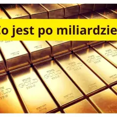 Sztabki złota, a nad nimi pytanie: "Co jest po miliardzie?". Zastanawiasz się, ile zer ma bilion?