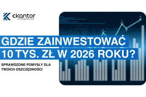 Gdzie ulokować oszczędności? Sprawdzone pomysły na 10 tys. zł w 2026 roku. Wykresy i logo eKantor.