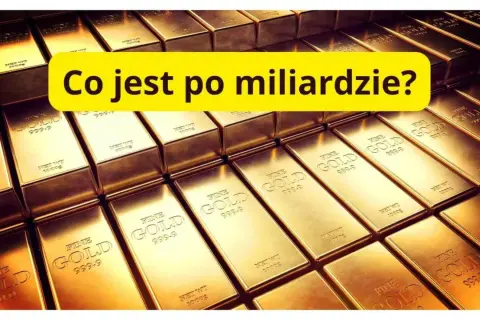 Sztabki złota, a nad nimi pytanie: "Co jest po miliardzie?". Zastanawiasz się, ile zer ma bilion?