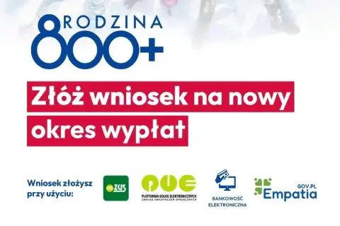 Rodzina 800 plus: złóż wniosek na nowy okres wypłat przez ZUS, PUE, bankowość elektroniczną lub Empatię.