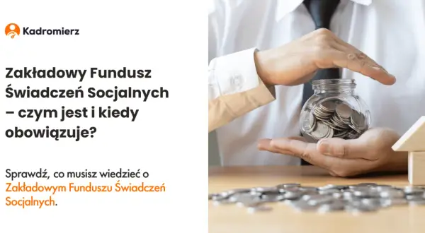 Zakładowy fundusz świadczeń socjalnych – czy jest obowiązkowy dla pracodawców?
