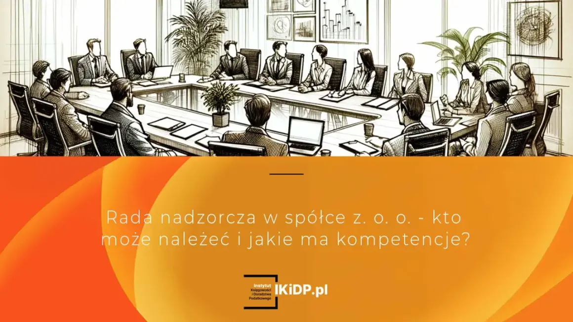 Rada nadzorcza w spółce z o.o. - dyskusja o składzie i kompetencjach.