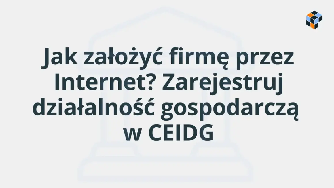 Jak założyć firmę przez Internet? Zarejestruj działalność gospodarczą w CEIDG.