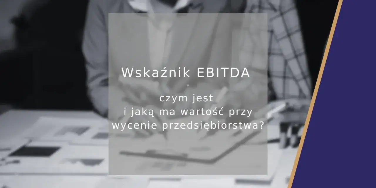 EBITDA bez tajemnic - jak ją policzyć i dobrze odczytać