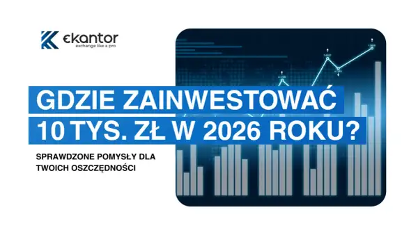Gdzie ulokować oszczędności? Sprawdzone pomysły na 10 tys. zł w 2026 roku. Wykresy i logo eKantor.