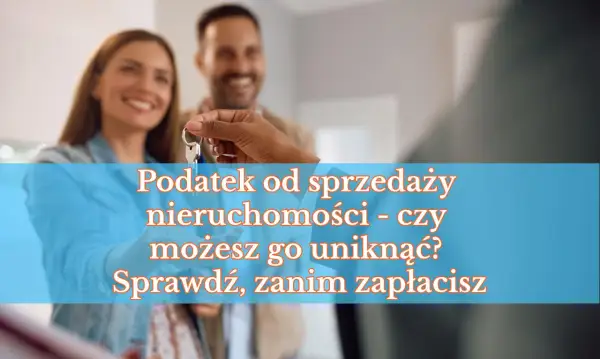 Para przekazuje klucze do nowego domu. Tekst informuje o podatku od sprzedaży nieruchomości i jak go uniknąć, wspominając o PIT 39.